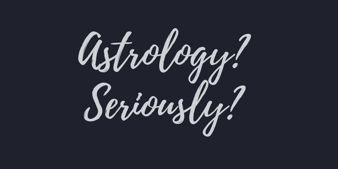 Astrology?  Seriously?